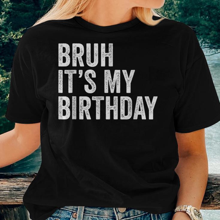 Bruh Its My Birthday Funny Sarcastic For Kids And Adults Women T-shirt Crewneck Short Sleeve Graphic Gifts for Her