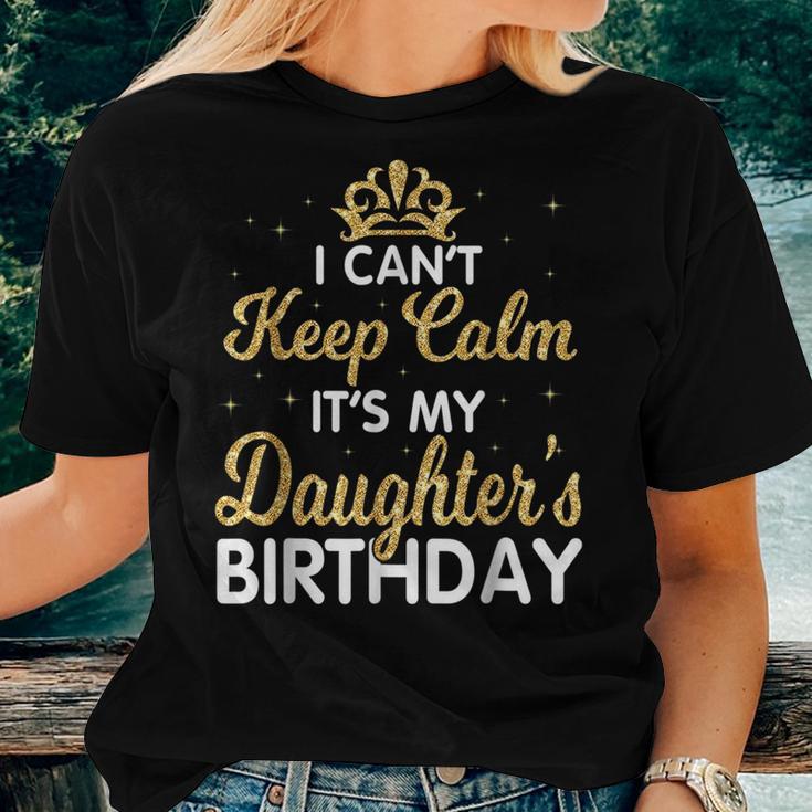 I Cant Keep Calm Its My Daughter Birthday Light Love Women T-shirt | Mazezy