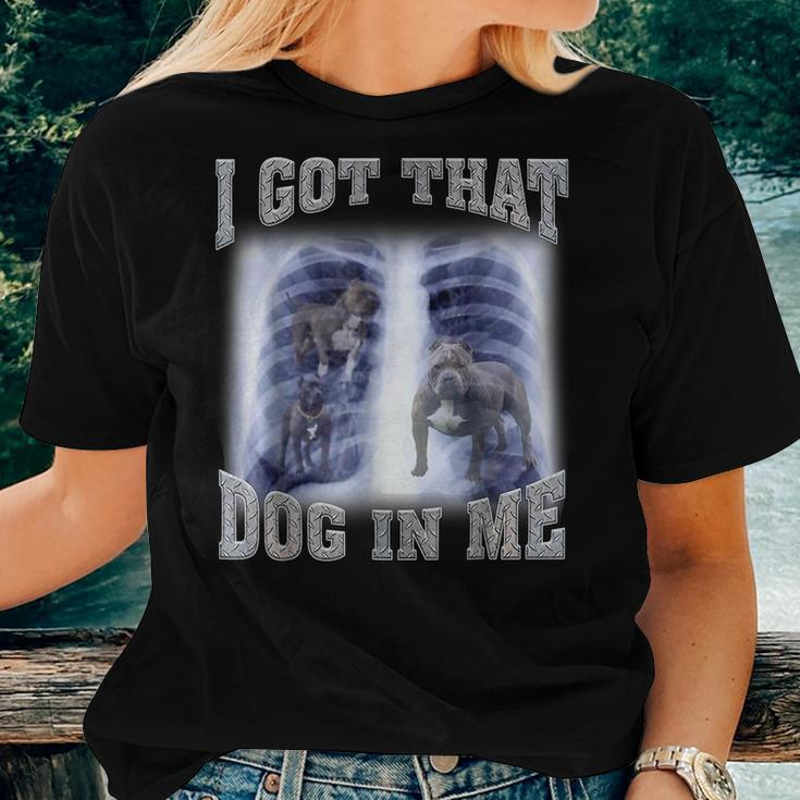 I Got That Dog In Me Xray Meme Gymer Sport Gym Women T-shirt Gifts for Her