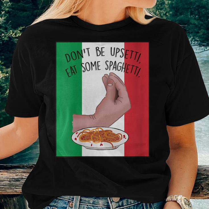 Dont Be Upsetti Eat Some Spaghetti Italian Hand Meme Women T-shirt Gifts for Her