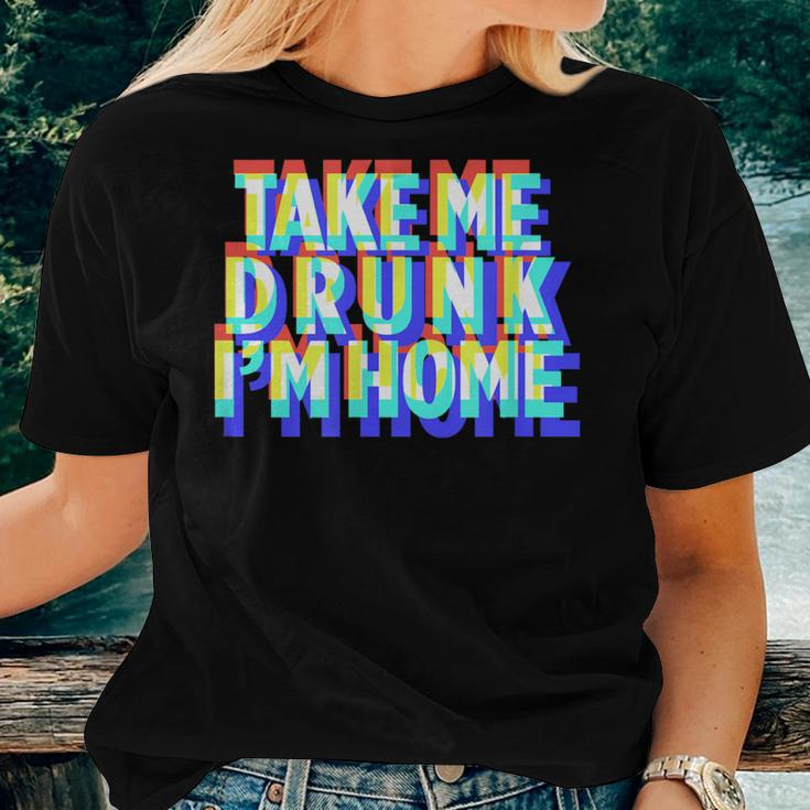 Take Me Drunk I'm Home Fun Drinking Party Women T-shirt Gifts for Her
