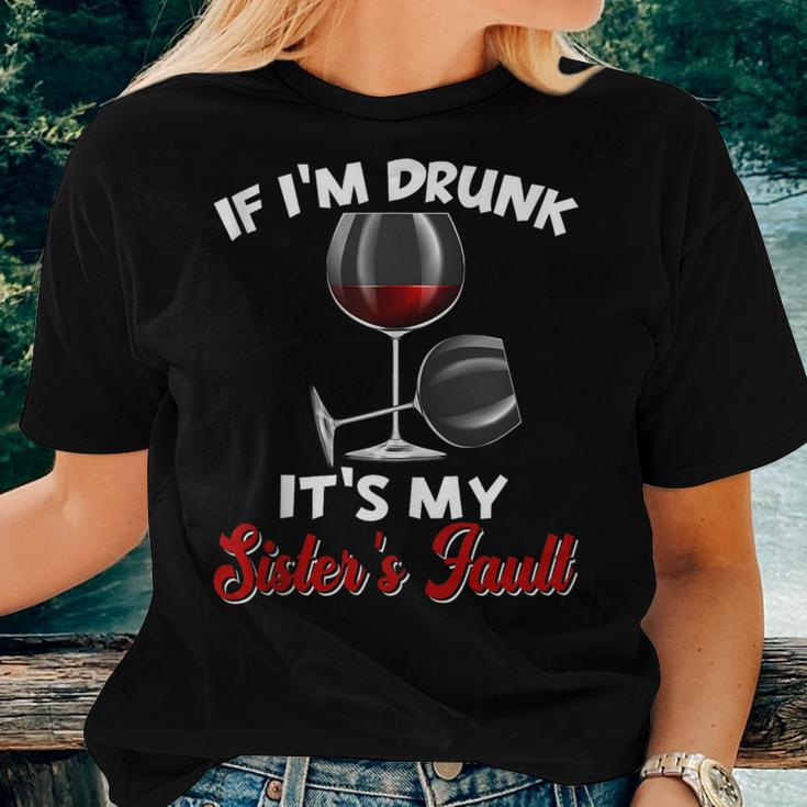 If Im Drunk Its My Sisters Fault Drinking Wine Party Women T-shirt Gifts for Her