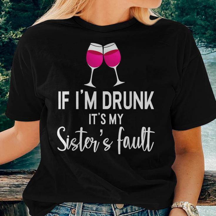If Im Drunk Its My Sisters Fault Punny Sister Women T-shirt Gifts for Her