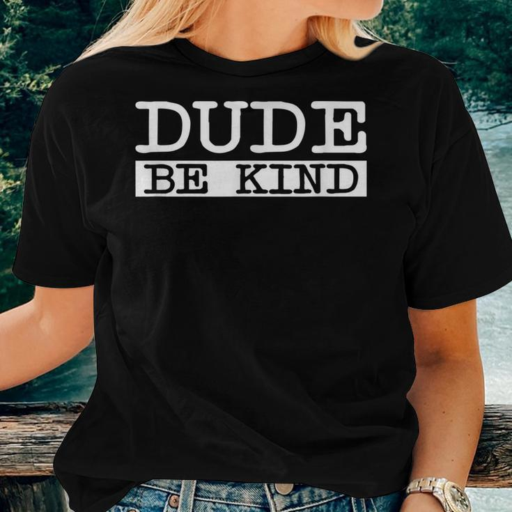 Dude Be Kind Anti Bullying Love And Peace Women T-shirt Gifts for Her