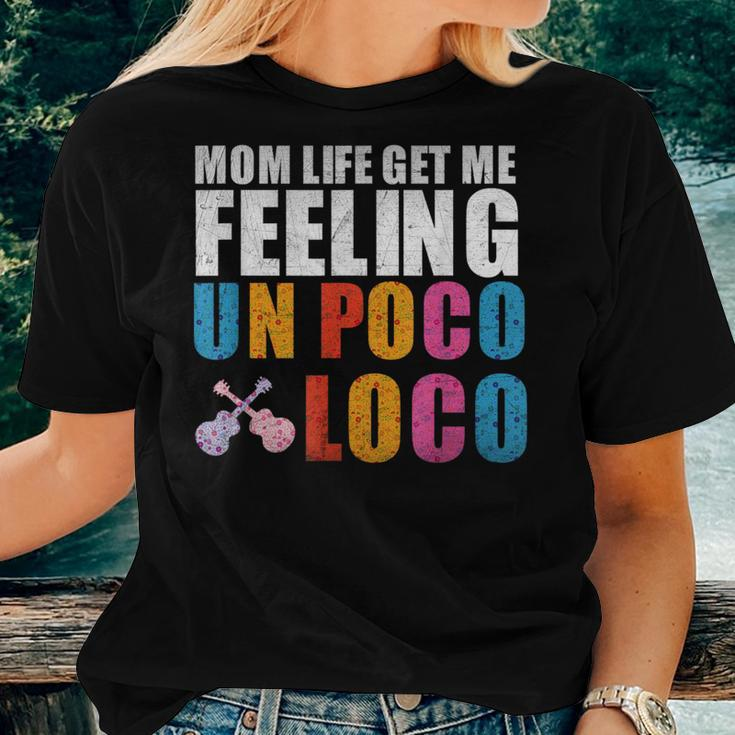 Mom Life Get Me Feeling Un Poco Loco Women T-shirt Gifts for Her