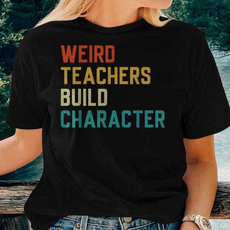 Sayings Weird Teachers Build Character Teachers Women T-shirt Gifts for Her