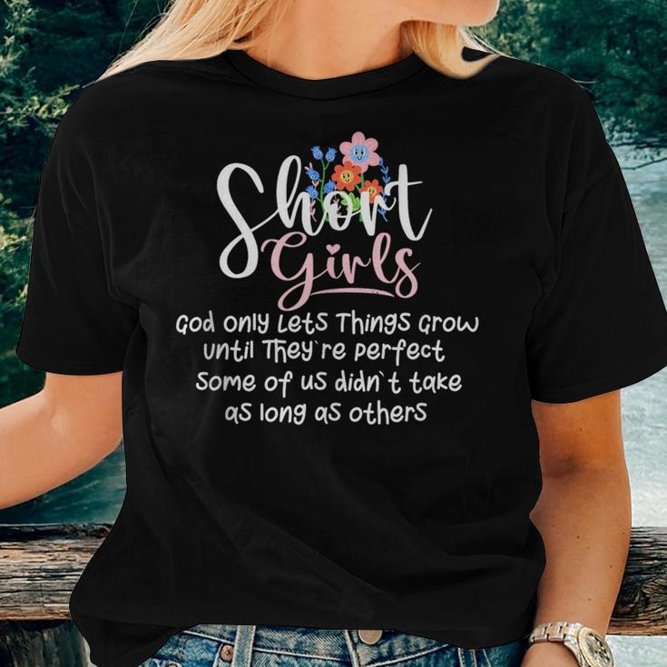 Short Girls God Only Lets Things Grow Until Theyre Perfect Women T-shirt Gifts for Her