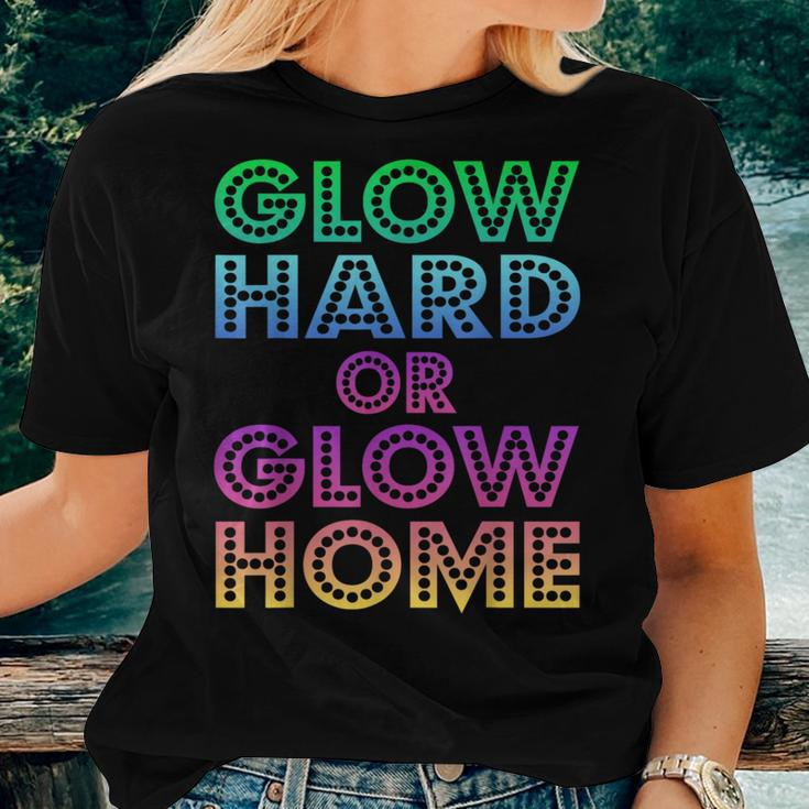 Glow Hard Or Glow Home 70S 80S Women Men Gifts Women T-shirt Short Sleeve Graphic Gifts for Her