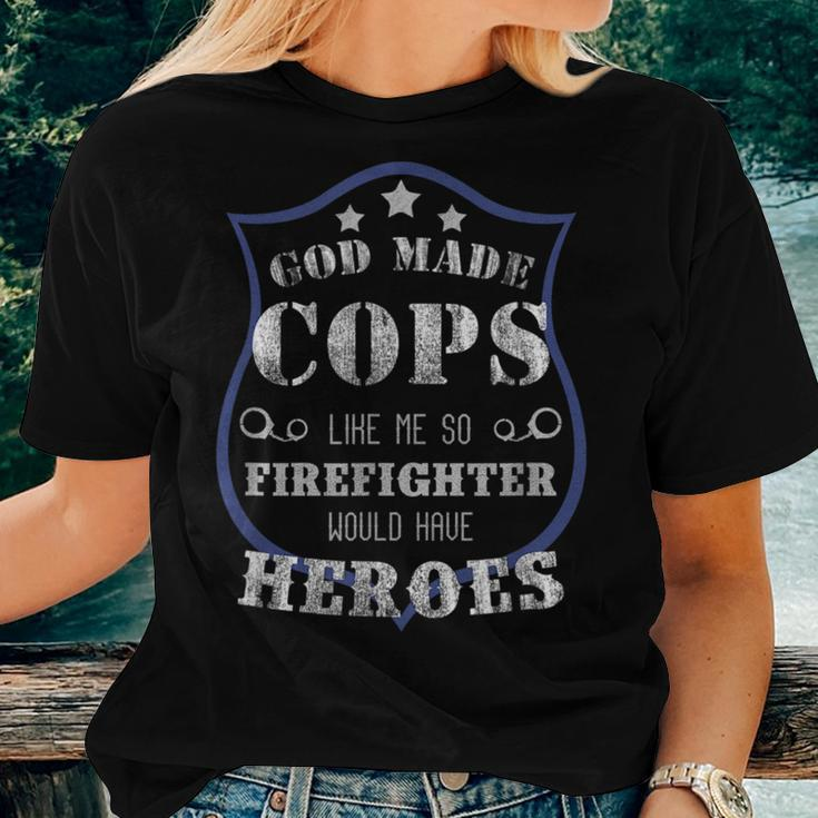 God Made Cops Firefighters Would Have Heroes Women T-shirt Gifts for Her