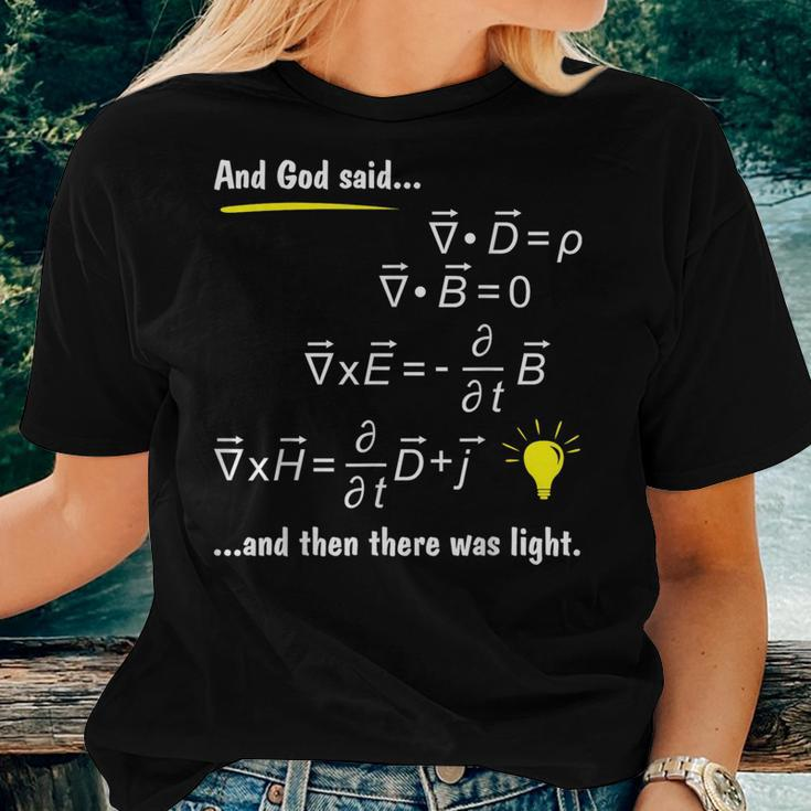 God Said Maxwells Equations And Then There Was Light Physics Women T-shirt Gifts for Her