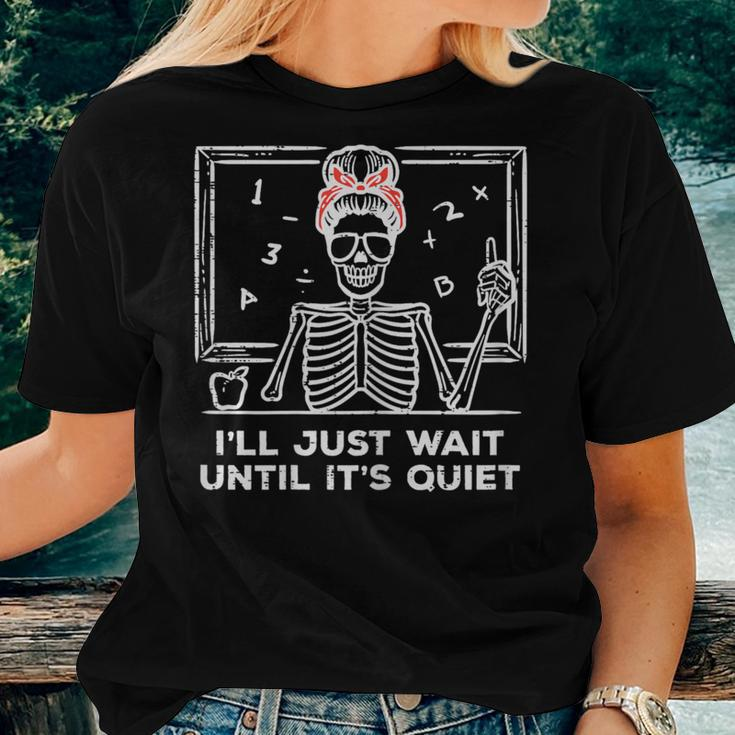 Halloween Teacher Skeleton Wait Until Quiet Costume Women T-shirt Gifts for Her
