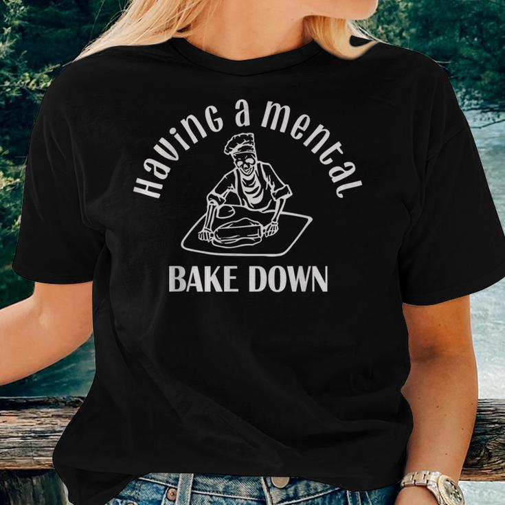 Having A Mental Bake Down For Men Women Baker Funny Baking Women T-shirt Gifts for Her