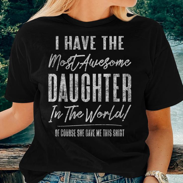Hilarious Parent Gag For Mom Or Dad From Awesome Daughter Women T-shirt Gifts for Her