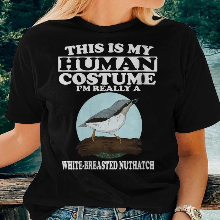 This Is My Human Costume I'm Really White-Breasted Nuthatch Women T-shirt Gifts for Her