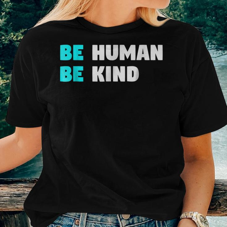Be Human Be Kind Kindness And Love Clothing Women T-shirt Gifts for Her