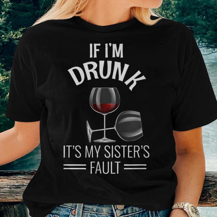 If I'm Drunk Its My Sisters Fault Drinking Wine Women T-shirt Gifts for Her