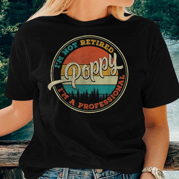 Im Not Retired Im A Professional Poppy Fathers Day Women T-shirt Gifts for Her