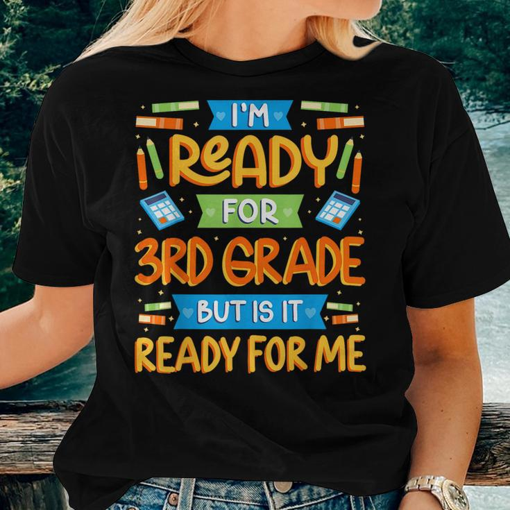 I'm Ready For 3Rd Grade But Is It Ready For Me School Women T-shirt Gifts for Her