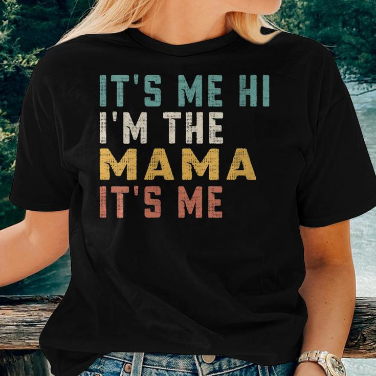 Its Me Hi Im The Mama Its Me Dad Mama Women T-shirt Gifts for Her