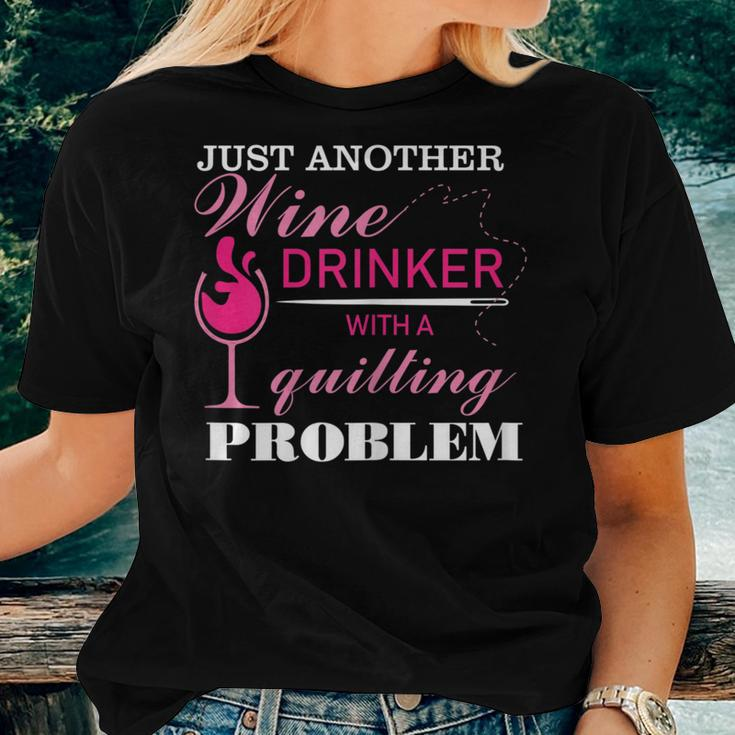 Just Another Wine Drinker With A Quilting Problem Women T-shirt Gifts for Her