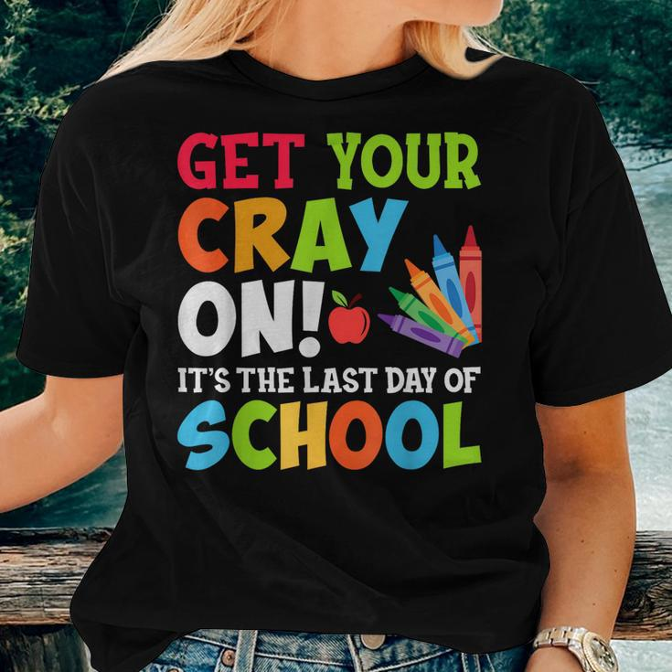 Last Day Of School Get Your Cray On Funny Teacher Women T-shirt Gifts for Her
