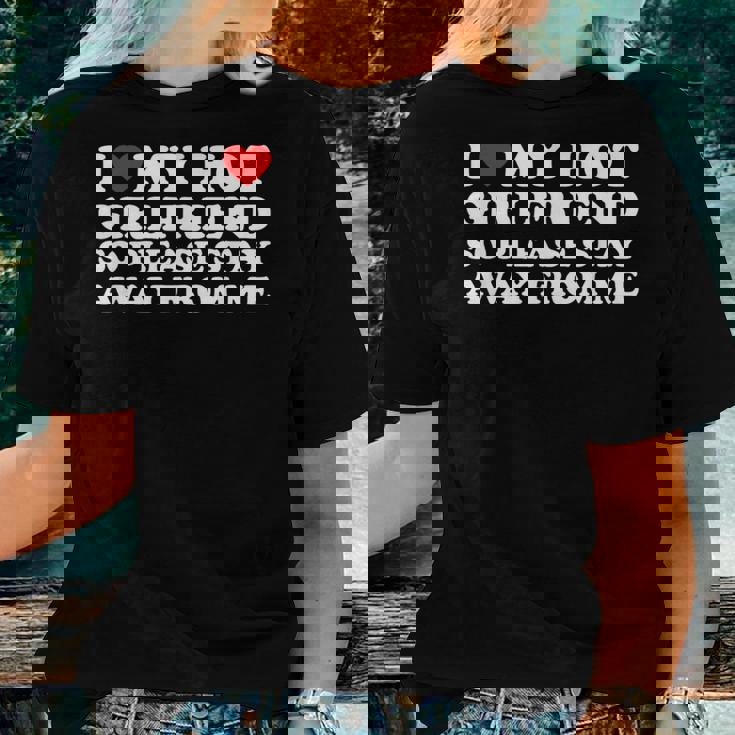 I Love My Hot Girlfriend So Please Stay Away From Me Women T-shirt Gifts for Her