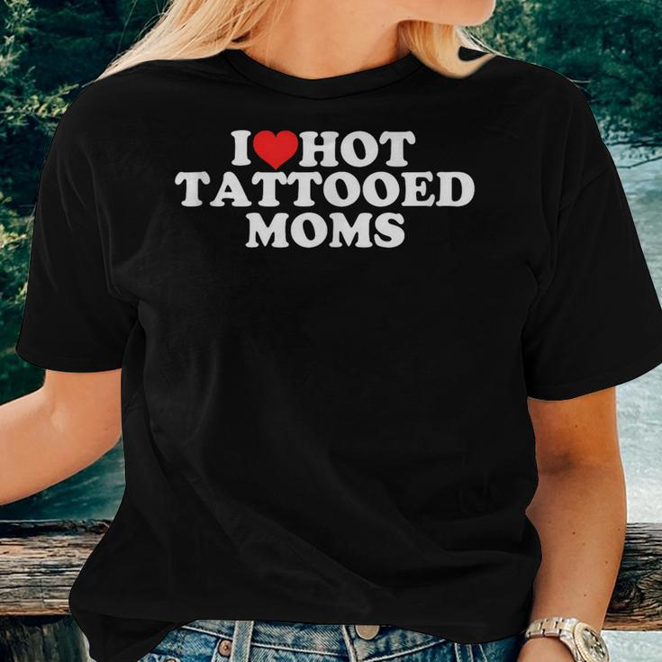 I Love Hot Tattooed Moms Women T-shirt Gifts for Her