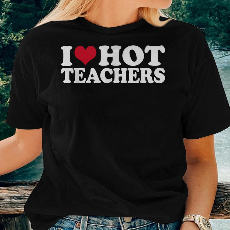 I Love Hot Teachers Women T-shirt Gifts for Her
