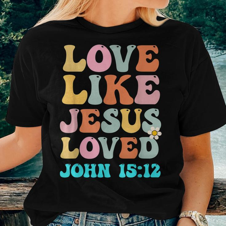 Love Like Jesus Loved John 15 12 Groovy Christian Women T-shirt Gifts for Her