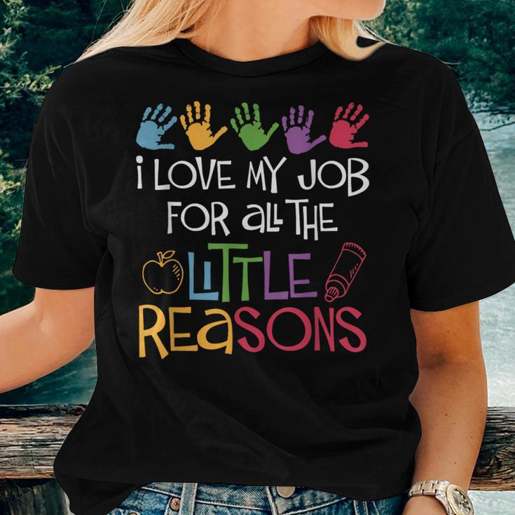 I Love My Job For All The Little Reasons Teacher Women T-shirt Gifts for Her