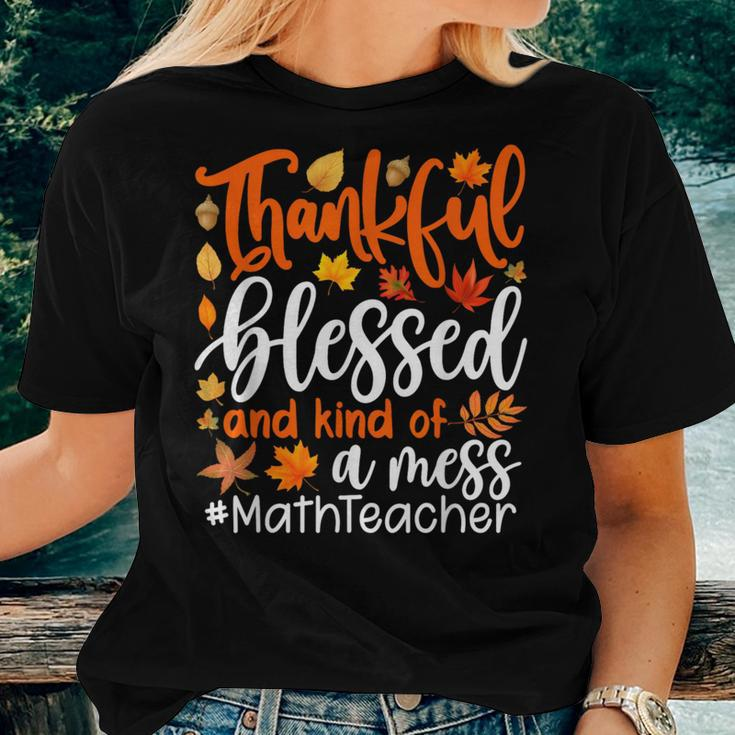 Math Teacher Thankful Blessed And Kind Of A Mess Women T-shirt Gifts for Her