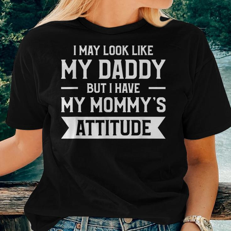 I May Look Like My Daddy But I Have My Mommy's Attitude Women T-shirt Gifts for Her