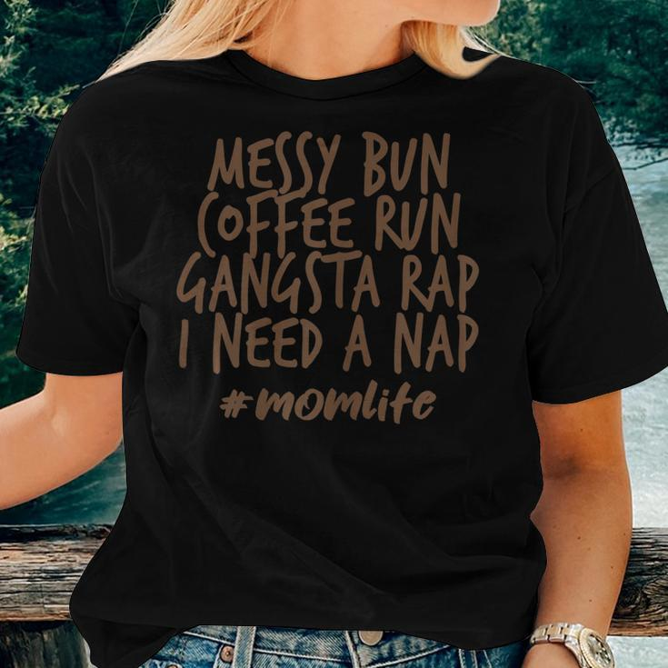 Mom Life Messy Bun Coffee Run Gangsta I Need A Nap Rap Nap Women T-shirt Gifts for Her