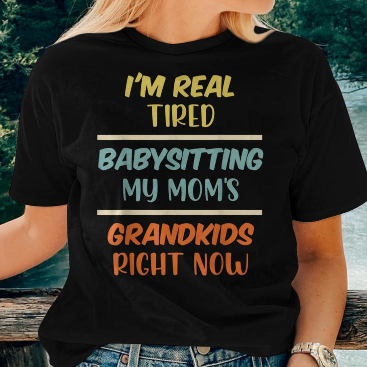 Mom Saying Tired Babysitting My Moms Grandkids Mommy For Mom Women T-shirt Crewneck Gifts for Her
