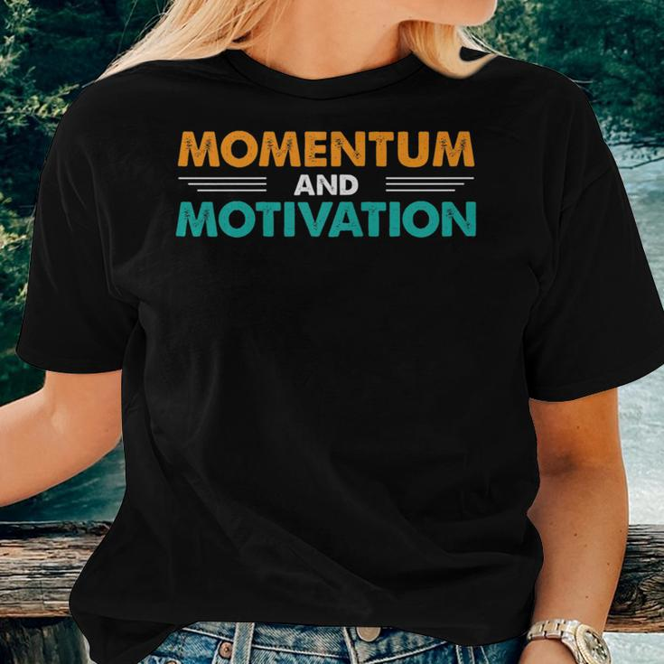 Momentum And Motivation Inspirational Quotes Women T-shirt Gifts for Her
