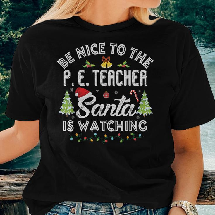 Be Nice To The Physical Education P E Teacher Christmas For Teacher Women T-shirt Crewneck Gifts for Her