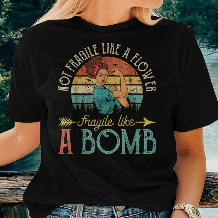 Not Fragile Like A Flower Fragile Like A Bomb Feminist Women T-shirt Gifts for Her