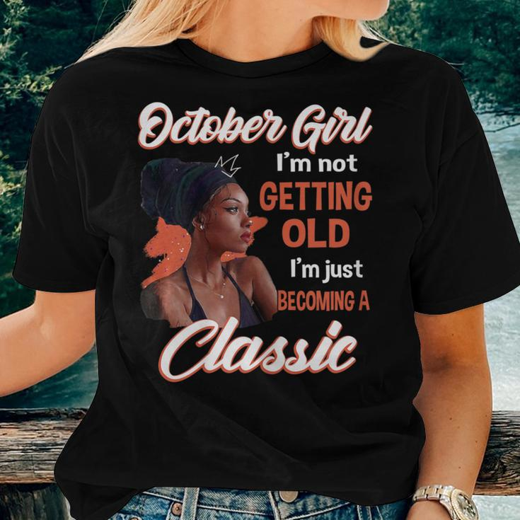 October Girl I'm Not Getting Old I'm Just Becoming A Classic Women T-shirt Gifts for Her