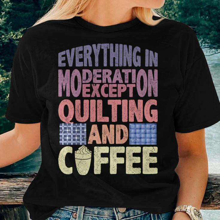 Quilting And Coffee Are Not In Moderation Quote Quilt Women T-shirt Gifts for Her