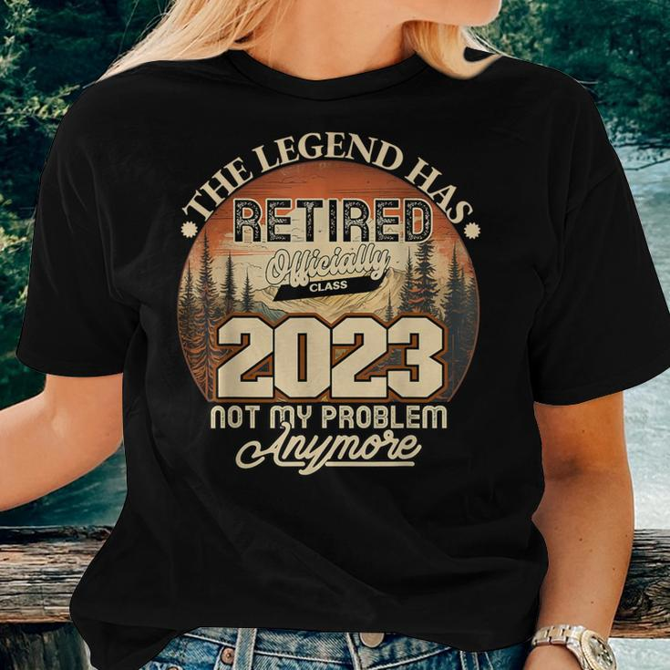 Retired 2023 Not My Problem Anymore Legend Has Retired 2023 Women T-shirt Gifts for Her