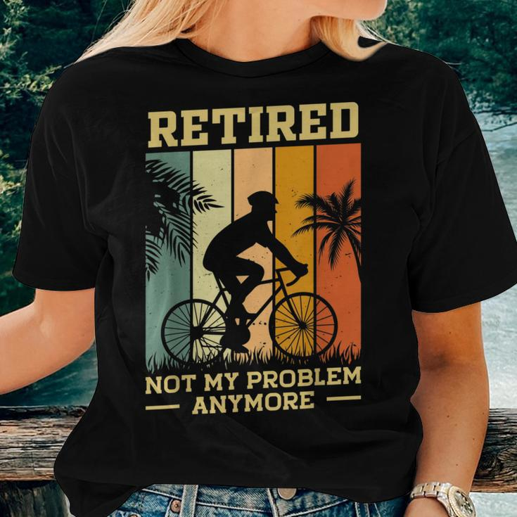 Retired Not My Problem Anymore Retirement Plan Cycling Bike Women T-shirt Gifts for Her