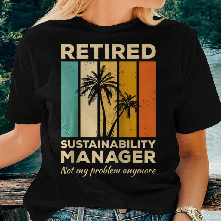 Retired Sustainability Manager Not My Problem Anymore Women T-shirt Gifts for Her