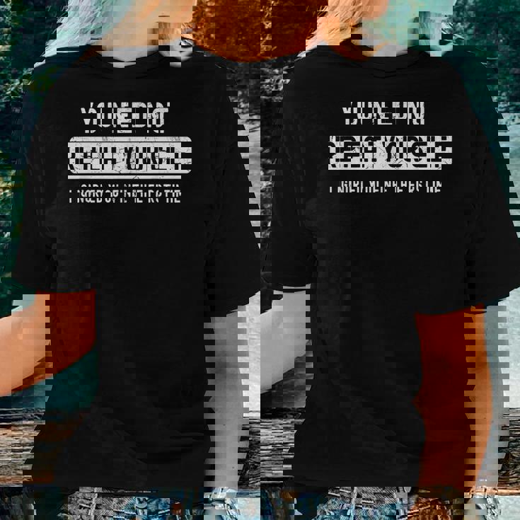 Sarcastic For Men You Need Not Repeat Yourself Sarcastic Women T-shirt Gifts for Her