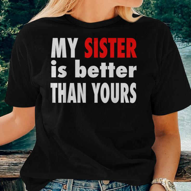 My Sister Is Better Than Yours Best Sister Ever Women T-shirt Gifts for Her