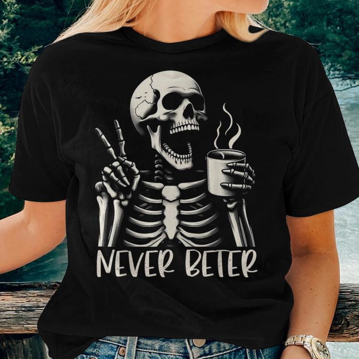 Skull Never Better Skeleton Drinking Coffee Halloween Party Women T-shirt Gifts for Her