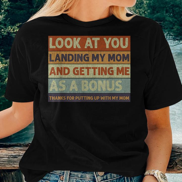 Stepdad Look At You Landing My Mom And Getting Me As A Bonus Women T-shirt Gifts for Her