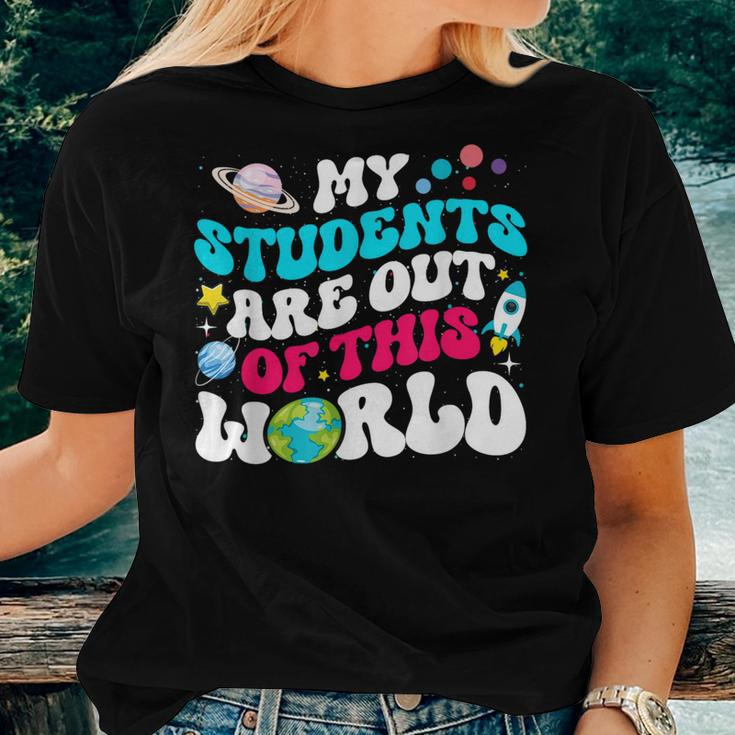 My Students Are Out Of This World Space Teacher Cute Groovy Women T-shirt Gifts for Her