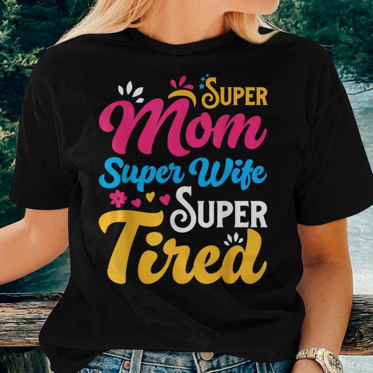 Super Mom Super Wife Super Tired Supermom Mom Women T-shirt Gifts for Her