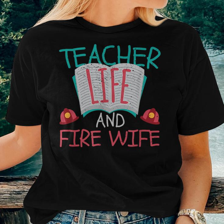 Teacher Life And Fire Wife Firefighter School Pride Women T-shirt Gifts for Her