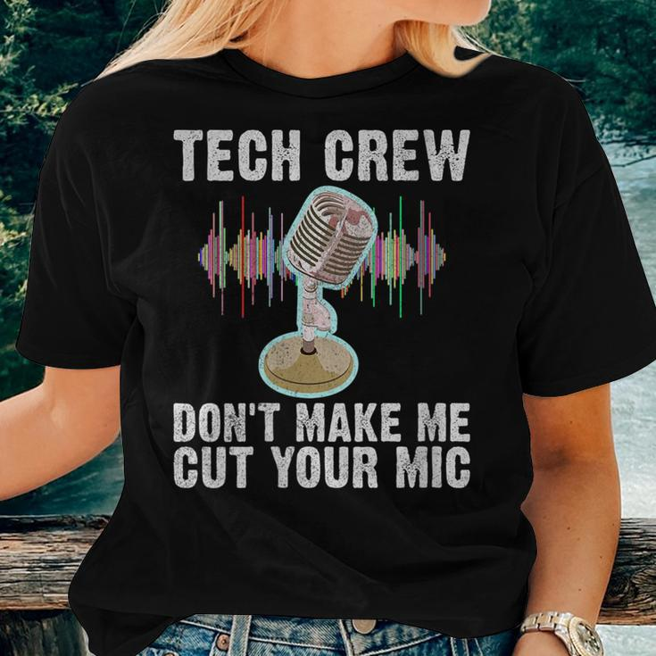 Tech Crew Dont Make Me Cut Your Mic Theater Women T-shirt Gifts for Her